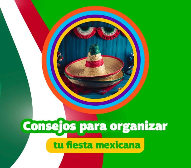 organiza tu fiesta mexicana con estos 4 consejos