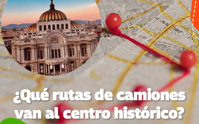 ¿Qué rutas de camiones van al Centro Histórico?