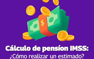 Cálculo de pensión IMSS: ¿Cómo realizarlo?