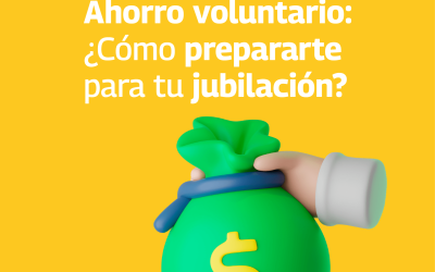 Ahorro voluntario: ¿Cómo prepararte para tu jubilación?