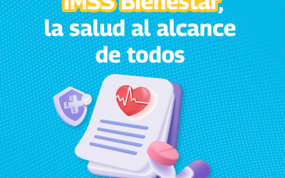 Conoce el IMSS Bienestar, la salud al alcance de todos