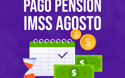 Pago Pensión IMSS: Prepárate para agosto