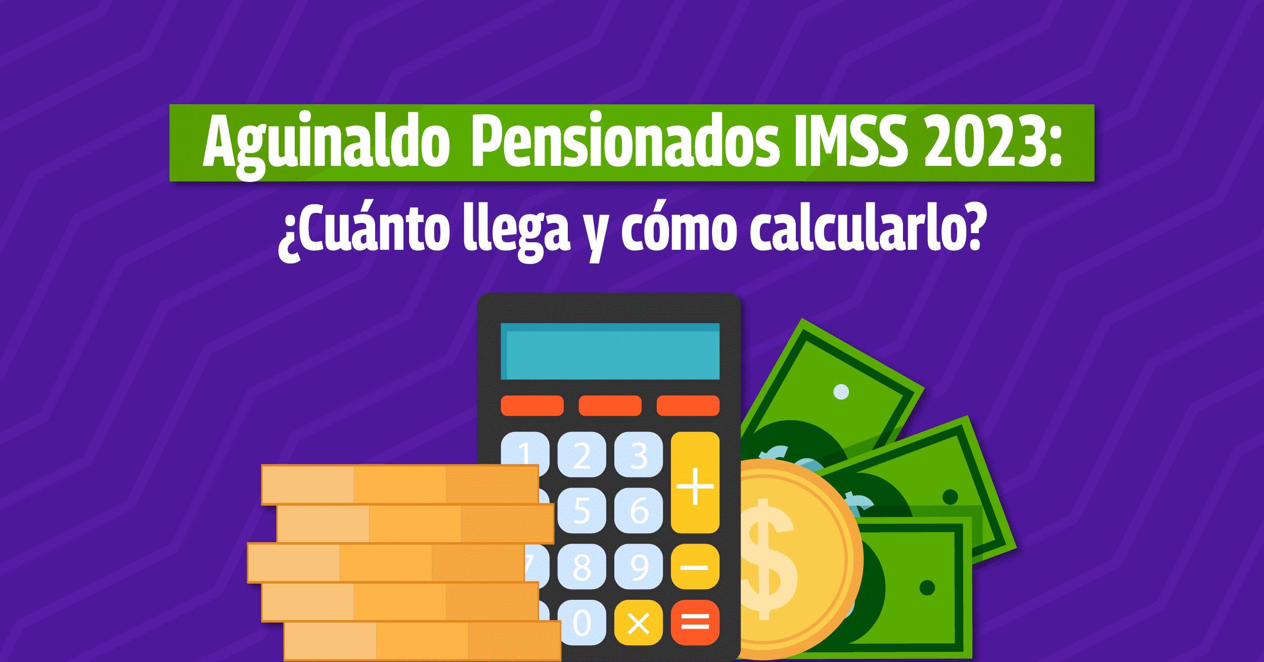 Aguinaldo pensionados IMSS 2023