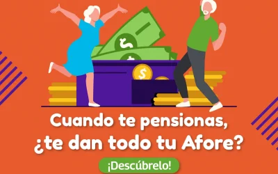 Cuando te pensionas, ¿te dan todo tu Afore? ¡Descúbrelo!