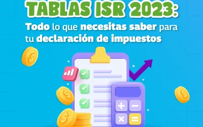 Tablas ISR: te decimos todo lo que necesitas saber para tu declaración de impuestos