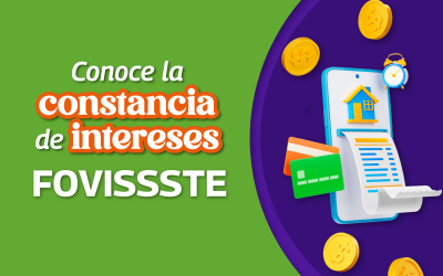 Conoce la constancia de intereses FOVISSSTE, ¡maximiza sus beneficios y ahorra dinero!