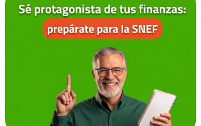 Sé protagonista de tus finanzas: prepárate para la SNEF